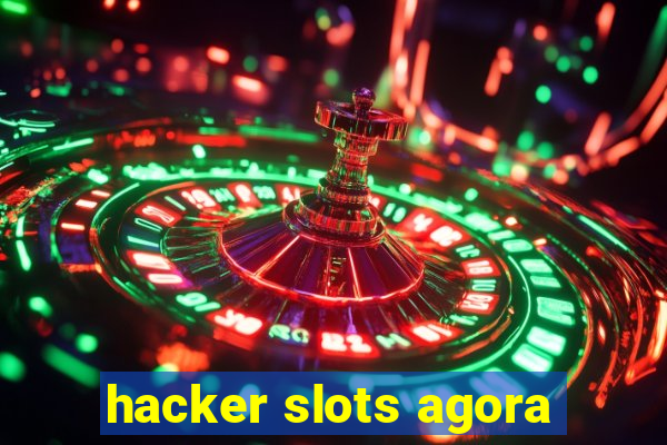 hacker slots agora